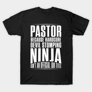 Pastor because hardcore devil stomping ninja isn't an official job title T-Shirt